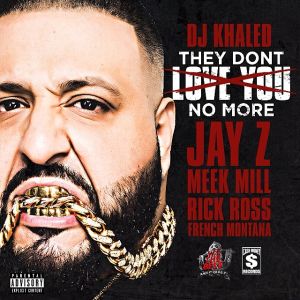 dj-khaled-they-dont-love-you-no-more-cover1