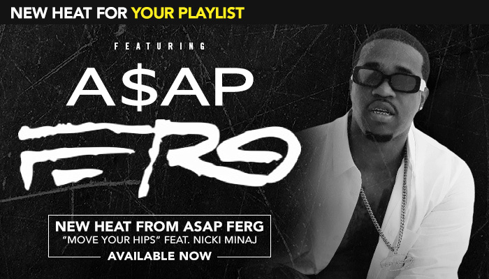 NEW HEAT FOR YOUR PLAYLIST: ASAP Ferg