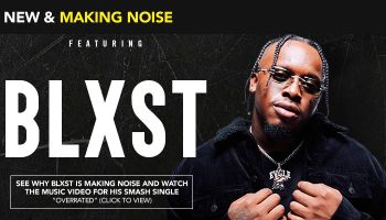 NEW & MAKING NOISE: BLXST