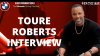 Toure Roberts Interview
