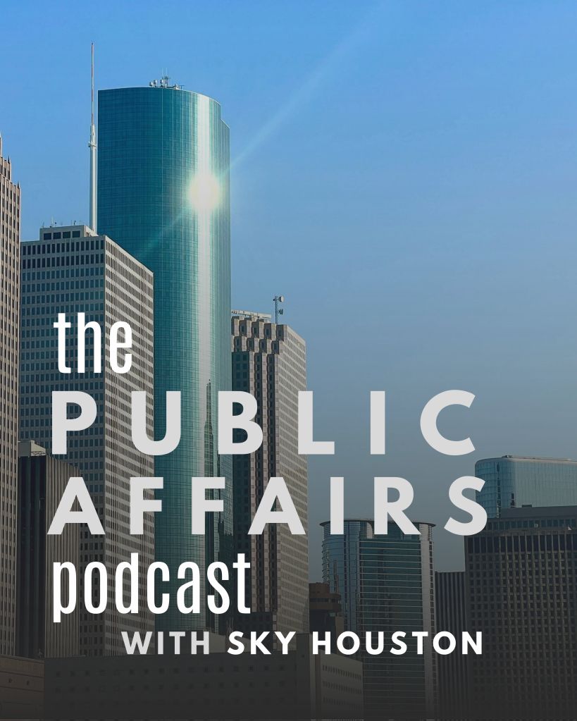 Public Afffairs Podcast with Sky Houston