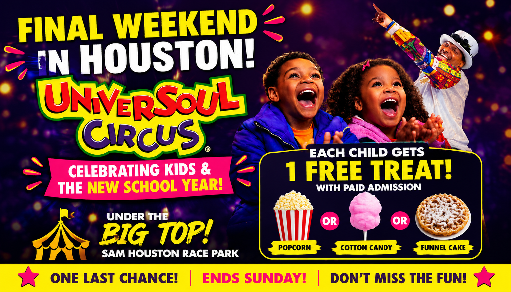 Final weekend in Houston! UniverSoul Circus celebrating kids & the new school year. Under the big top at Sam Houston Race Park. Each child gets 1 free treat with paid admission.